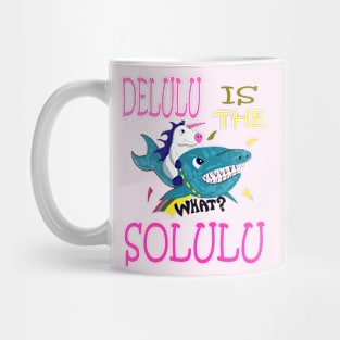 Delulu is the Solulu, unicorn riding shark Mug